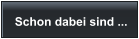 Wer hat sich schon angemeldet?
